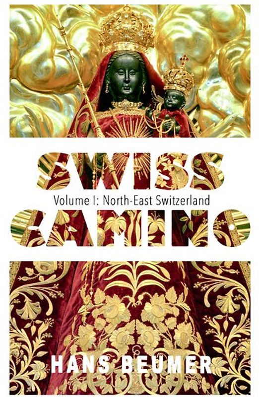 SWISS CAMINO – Volume I: North-East Switzerland (Hiking edition)