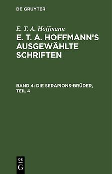 E. T. A. Hoffmann: E. T. A. Hoffmann’s ausgewählte Schriften / Die Serapions-Brüder, Teil 4