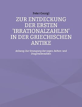 Zur Entdeckung der ersten 'Irrationalzahlen' in der griechischen Antike