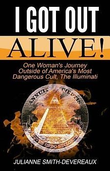 I Got Out Alive!: One Woman's Journey Outside of America's Most Dangerous Cult, The Illuminati