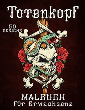 Malbuch Totenköpfe: Tattoo & Totenkopf Malbuch zum Entspannen & Stressabbau 50 Motiven wie Schädel, Reaper, Calavera Designs zum Ausmalen