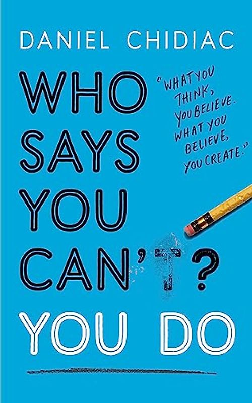 Who Says You Can’t? You Do: The life-changing self help book that's empowering people around the world to live an extraordinary life