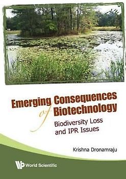 Emerging Consequences of Biotechnology: Biodiversity Loss and Ipr Issues