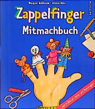 Zappelfinger Mitmachbuch. Alte und neue Fingerspiele zum Basteln und Spielen