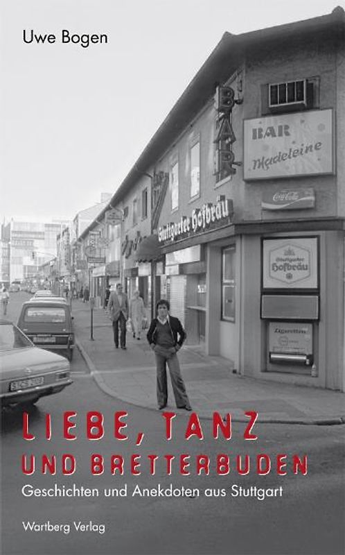 Liebe, Tanz und Bretterbuden - Geschichten und Anekdoten aus Stuttgart