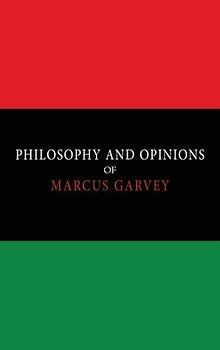 Philosophy and Opinions of Marcus Garvey [Volumes I & II in One Volume]