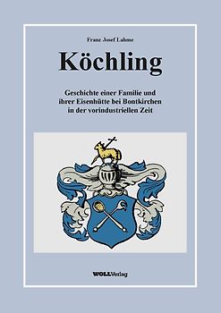 Geschichte der Familie Köchling und die Errichtung ihrer Eisenhütte bei Bontkirchen um 1525