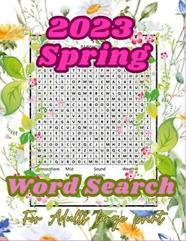 2023 spring word search for adults large print: a new fun and Challenging Word Find Puzzles for Adults ,seniors & Teens