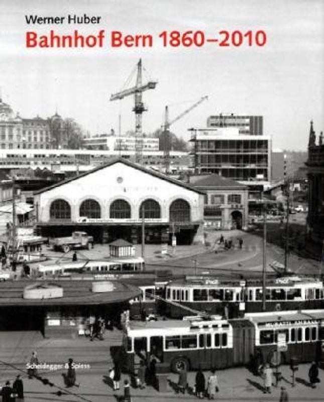 Bahnhof Bern 1860–2010