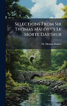 Selections From Sir Thomas Malory's Le Morte Darthur