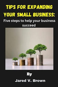 Tips for expanding your small business: Five steps to help your business succeed