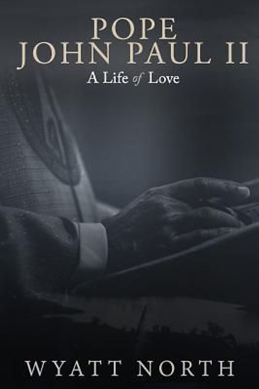 Pope John Paul II: A Life of Love