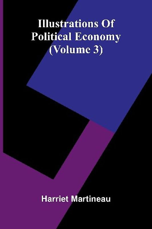 Illustrations Of Political Economy (Volume 3)