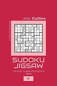Sudoku Jigsaw - 120 Easy To Master Puzzles 10x10 - 1 (Sudoku Jigsaw Puzzle Book 10x10, Band 1)