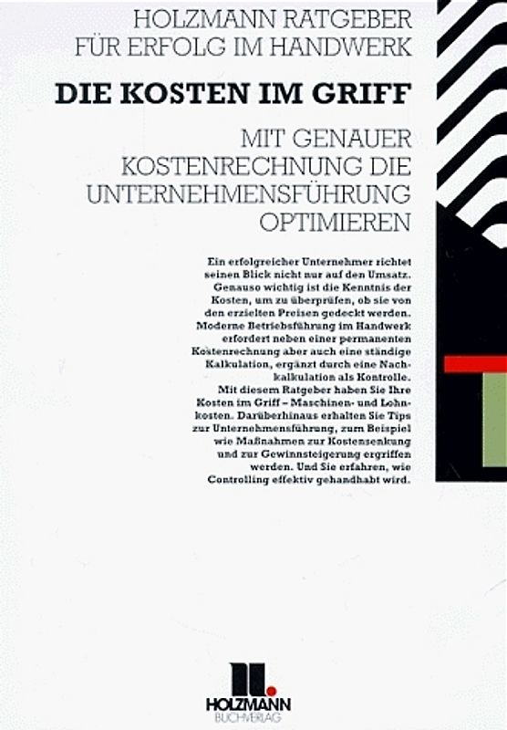 Die Kosten im Griff. Mit genauer Kostenrechnung die Unternehmensführung optimieren