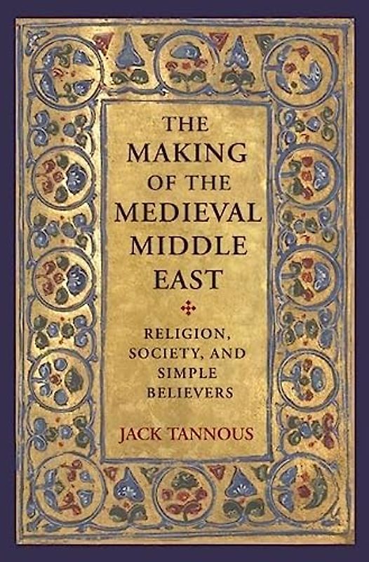 The Making of the Medieval Middle East