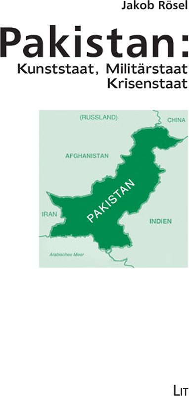 Pakistan: Kunststaat, Militärstaat und Krisenstaat