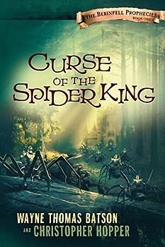 Curse of the Spider King: The Berinfell Prophecies Series - Book One