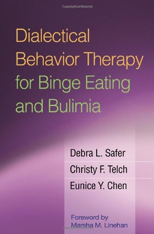 Dialectical Behavior Therapy for Binge Eating and Bulimia - Debra L. Safer