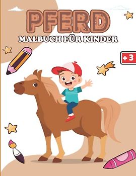 Pferdemalbuch für Kinder.: Einzigartige und lustige Pferdemalvorlagen für Kinder | Malbuch mit niedlichen Pferden für Kinder +3 Jahre.
