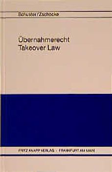 Übernahmerecht /Takeover Law. Texte und Erläuterungen zum deutschen Übernahmekodex, zum Übernahmerecht...