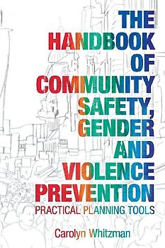 The Handbook of Community Safety Gender and Violence Prevention