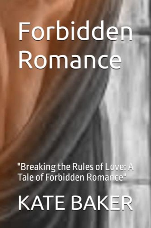 Forbidden Romance: "Breaking the Rules of Love: A Tale of Forbidden Romance"