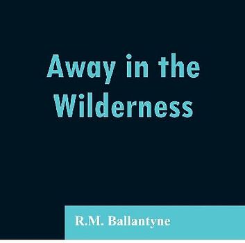 Away in the Wilderness
