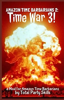 Amazon Time Barbarians 2: Time War 3!: a Sourcebook for Amazon Time Barbarians THICC Edition