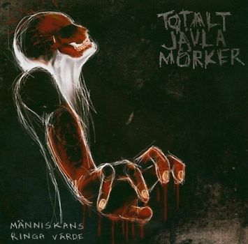 Totalt Jävla Mörker - Människans Ringa Värde