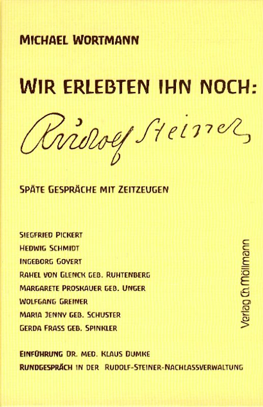 Wir erlebten ihn noch: Rudolf Steiner. Späte Gespräche mit Zeitzeugne