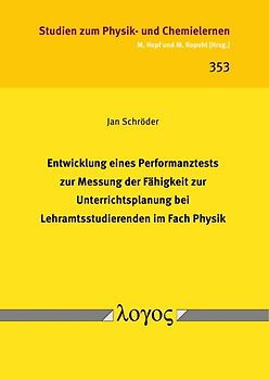 Entwicklung eines Performanztests zur Messung der Fähigkeit zur Unterrichtsplanung bei Lehramtsstudierenden im Fach Physik