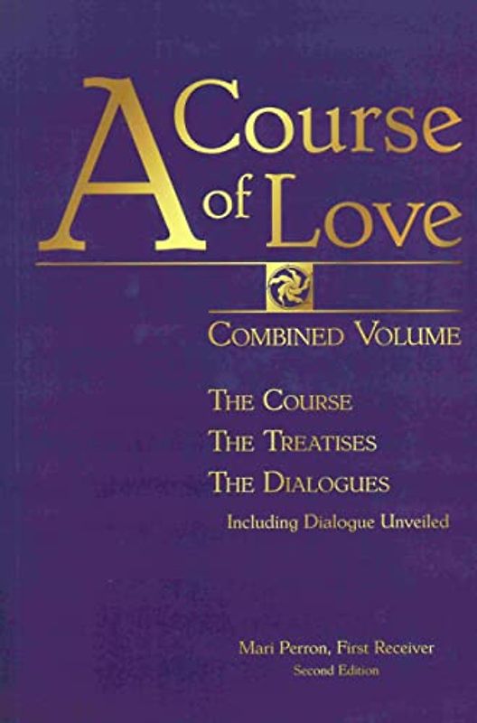 A Course of Love: Combined Volume: Combined Volume: The Course, the Treatises, the Dialogues