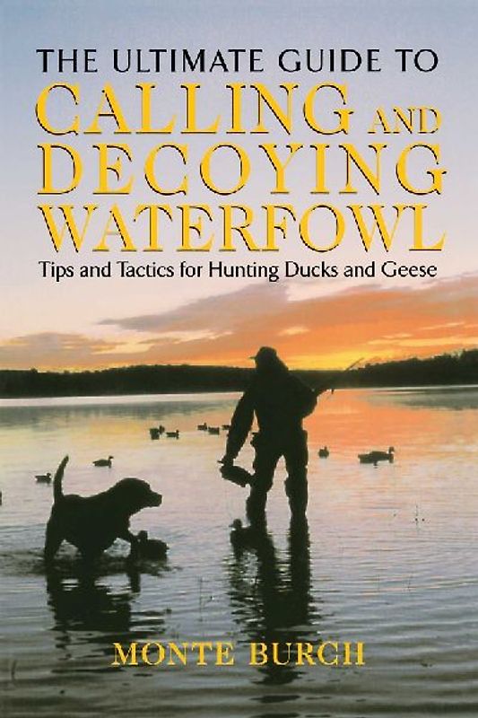 Ultimate Guide to Calling and Decoying Waterfowl