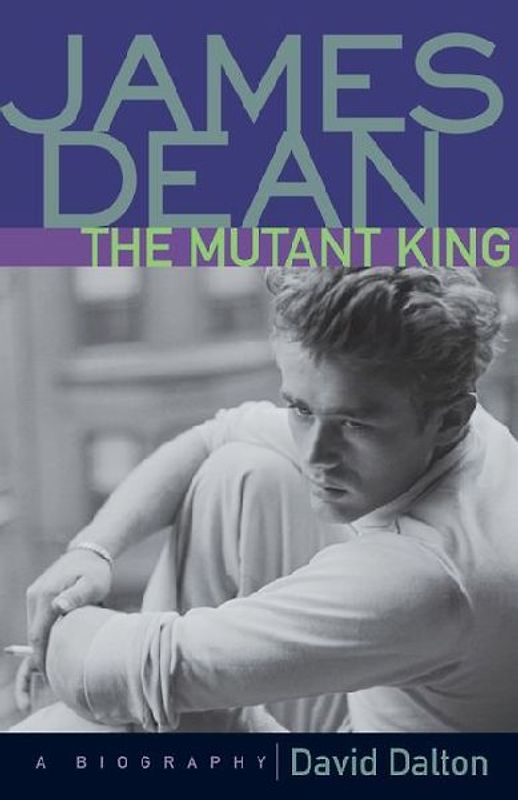 James Dean, the Mutant King A Biography by Dalton, David ( Author ) ON Oct-01-2001, Paperback - Dalton, David