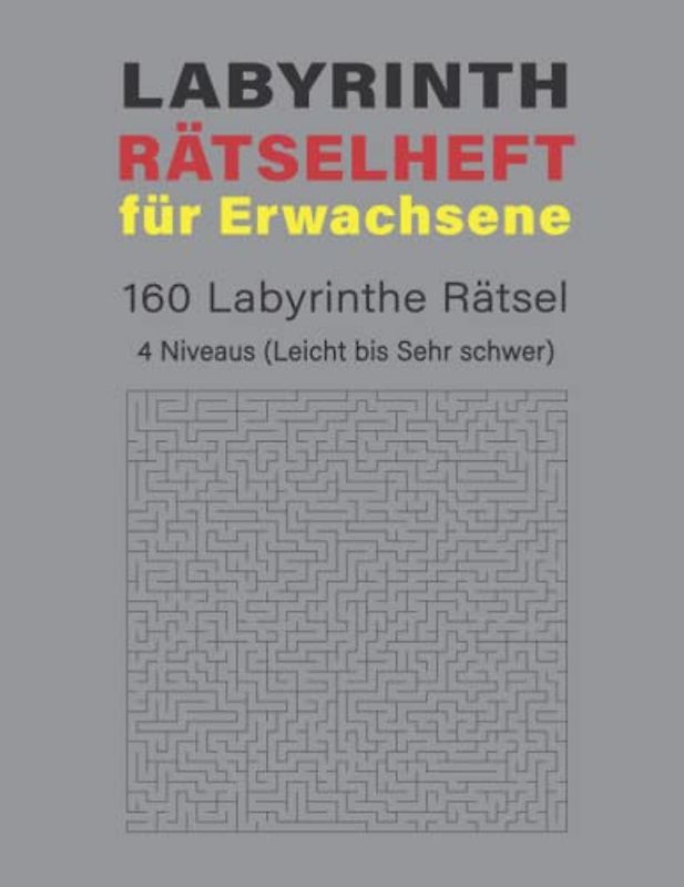 Labyrinth Rätselbuch: Großdruck Rätselbuch Labyrinth für Erwachsene, Senioren und Kinder, Viel Spaß mit 160 verschiedene Labyrinthe, 162 Seiten, 4 Niveaus (Leich – Mittel – Schwer – Sehr schwer)