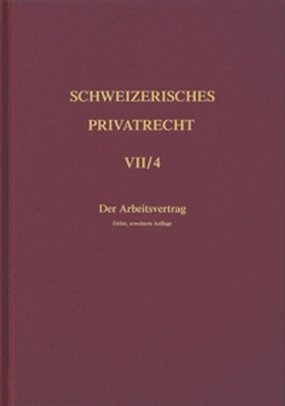 Schweizerisches Privatrecht / Obligationenrecht - Besondere Vertragsverhältnisse / Der Arbeitsvertrag
