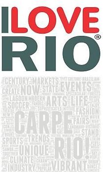 I Love Rio: A book based on the work of the ILOVERIO.COM portal, an ambitious project defined by the media as the first city ever