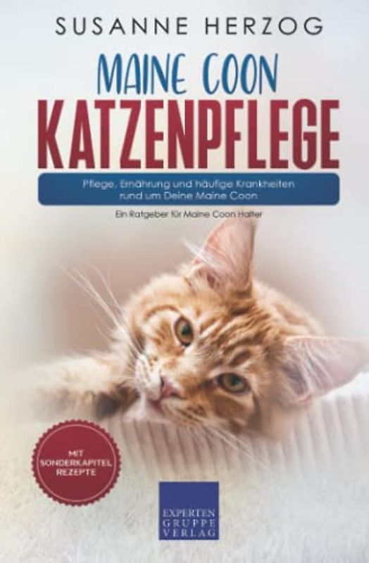Maine Coon Katzenpflege – Pflege, Ernährung und häufige Krankheiten rund um Deine Maine Coon: Ein Ratgeber für Maine Coon Halter