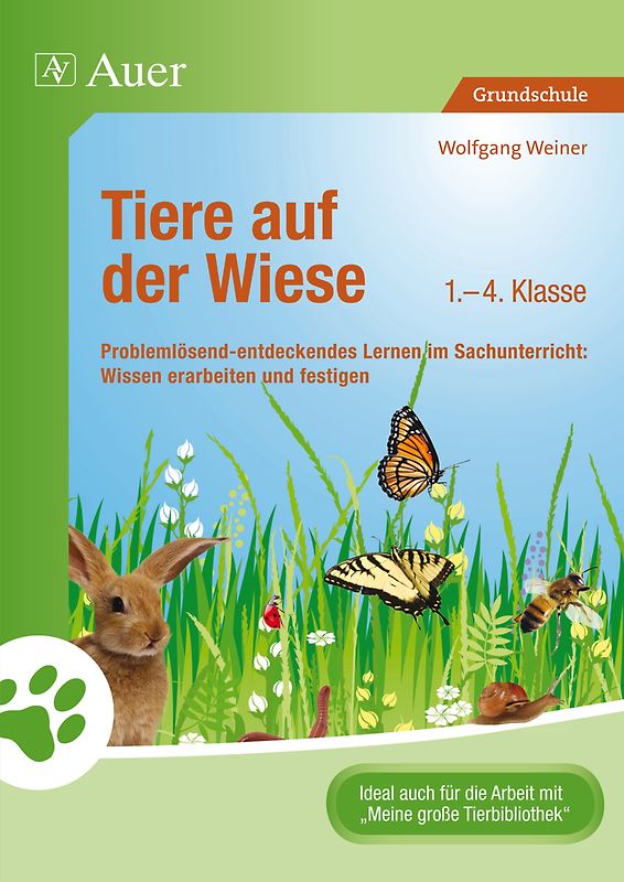 Tiere auf der Wiese. Problemlösend-entdeckendes Lernen im Sachunterricht: Wissen erarbeiten und festigen (1. bis 4. Klasse)
