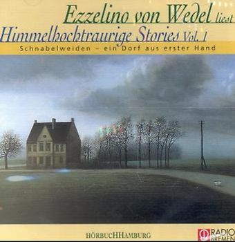 Himmelhochtraurige Stories - Vol. 1. Schnabelweiden - Ein Dorf aus erster Hand