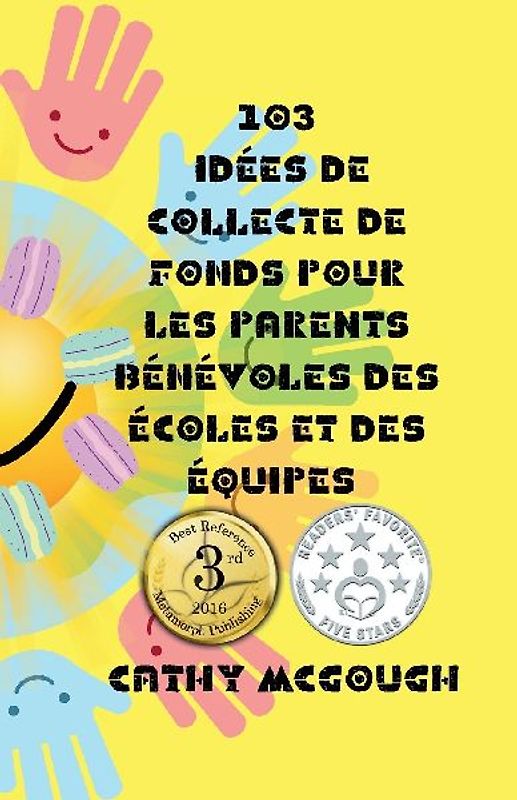 103 IDÉES DE COLLECTE DE FONDS POUR LES PARENTS BÉNÉVOLES DES ÉCOLES ET DES ÉQUIPES FRENCH EDITION