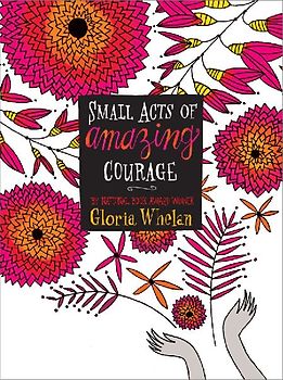 Small Acts of Amazing Courage