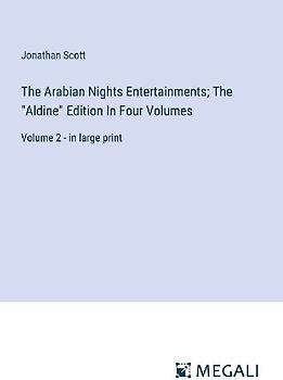 The Arabian Nights Entertainments; The "Aldine" Edition In Four Volumes