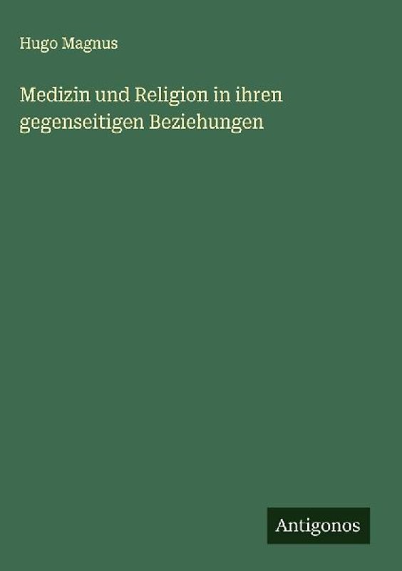 Medizin und Religion in ihren gegenseitigen Beziehungen