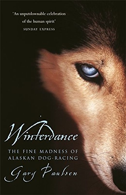 Winterdance: Fine Madness of Alaskan Dog-racing - Paulsen, Gary
