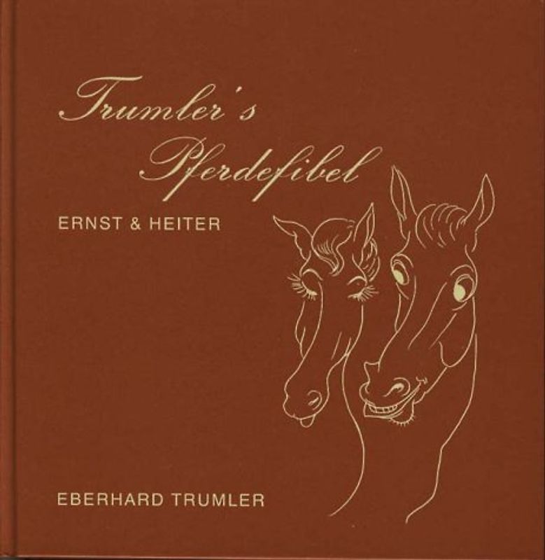 Trumler's Pferdefibel - ernst & heiter