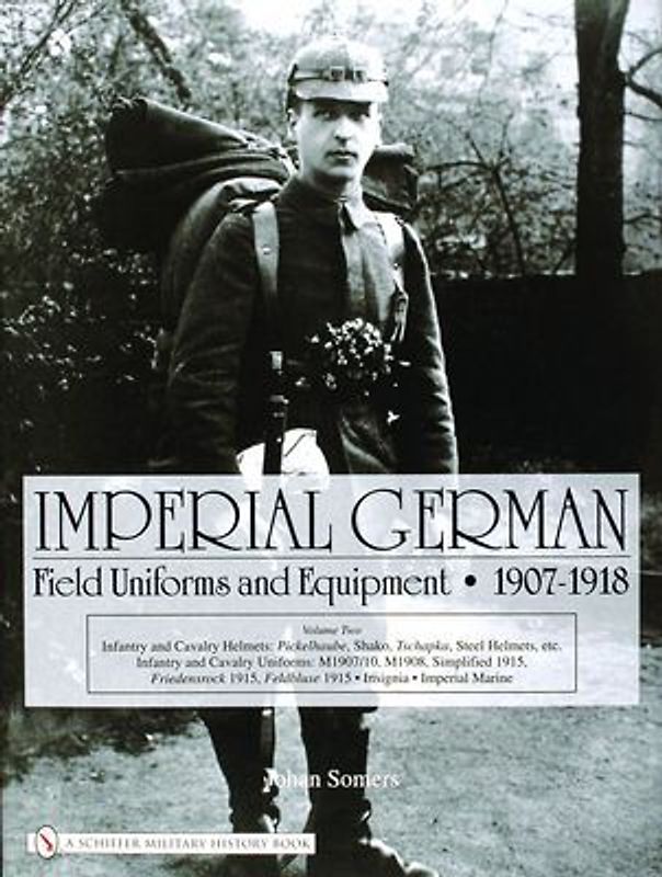 Imperial German Field Uniforms and Equipment 1907-1918, Volume 2