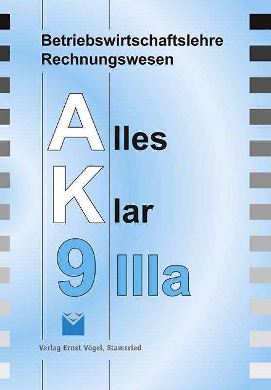 Betriebswirtschaftslehre/Rechnungswesen Alles Klar 9IIIa / Für die 9. Jahrgangsstufe an sechsstufigen Realschulen