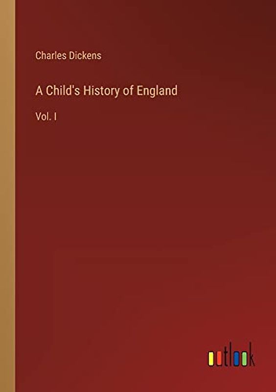 A Child's History of England: Vol. I